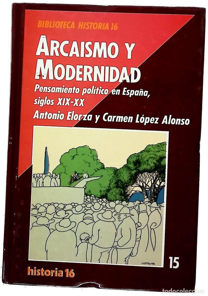 B&uuml;cher: Arcaismo y modernidad - Antinio Elorza y Carmen Lopez Alonso