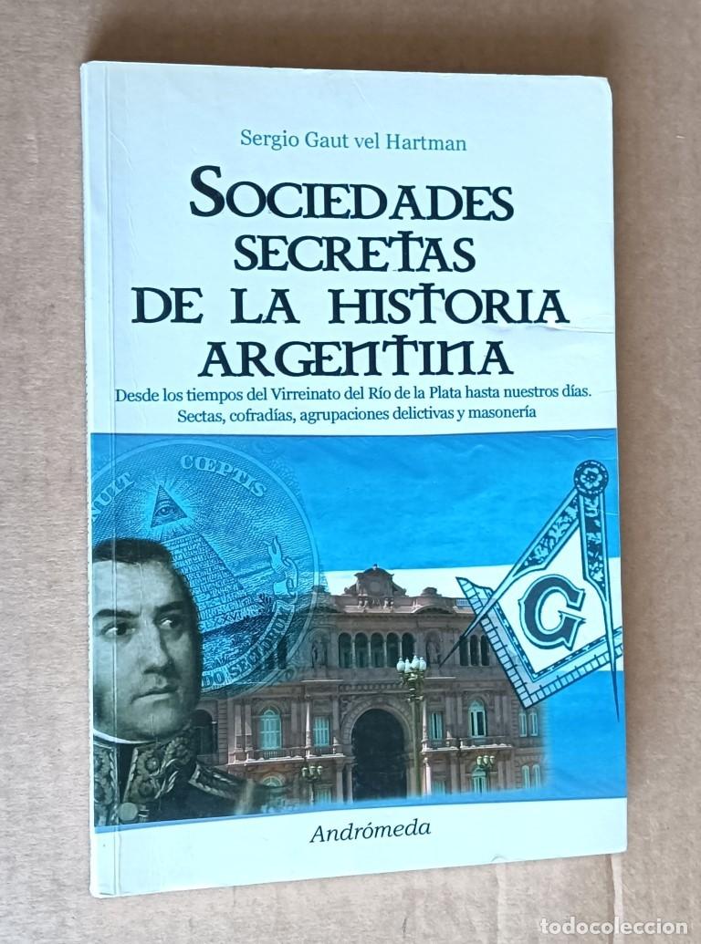 B&uuml;cher: SOCIEDADES SECRETAS DE LA HISTORIA ARGENTINA Desde los tiempos del Virreinato del R&iacute;o de la Plata h