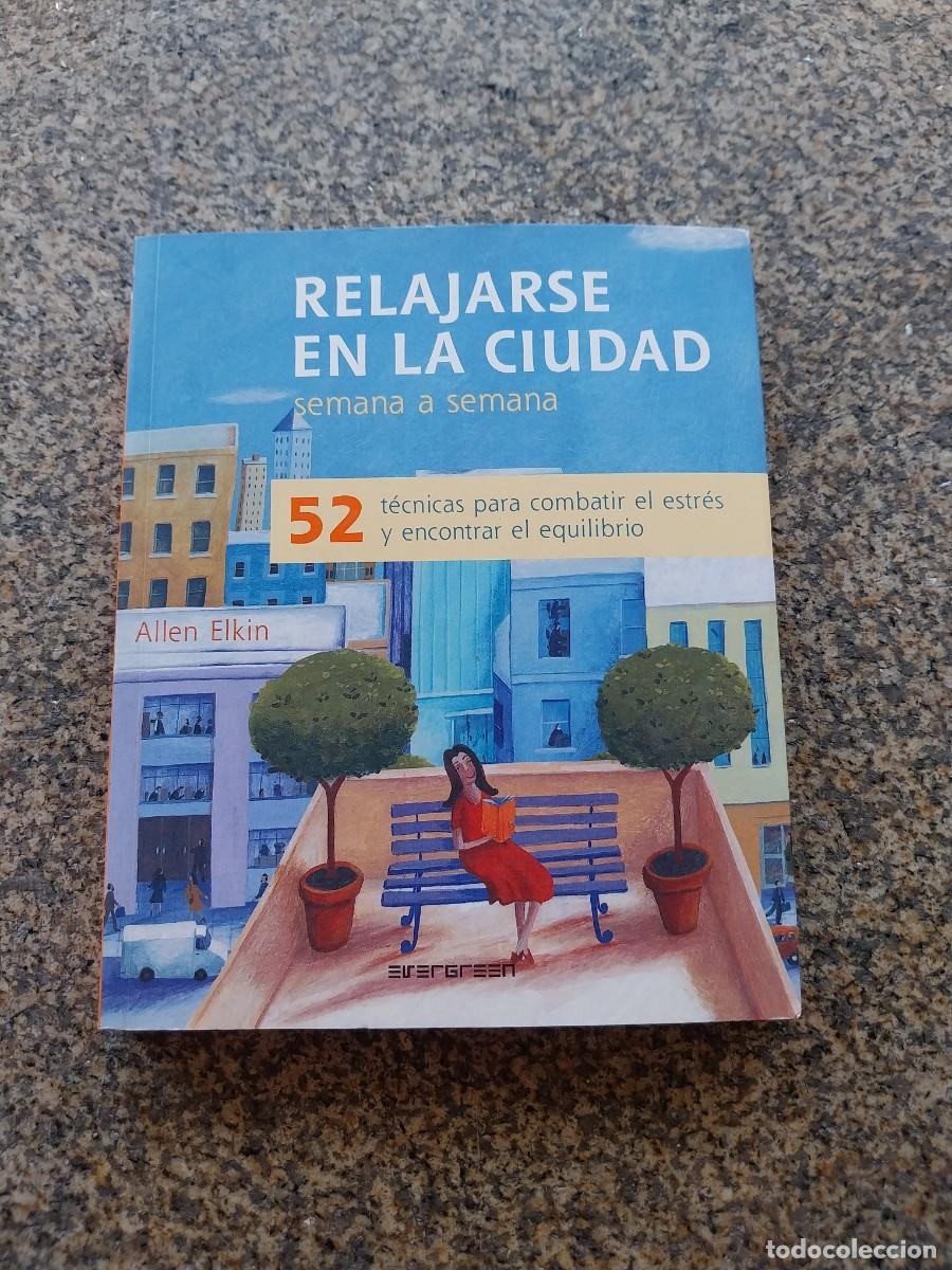 Libros: RELAJARSE EN LA CIUDAD -- 52 TECNICAS PARA EL ESTRES Y ENCONTRAR EL EQUILIBRIO --