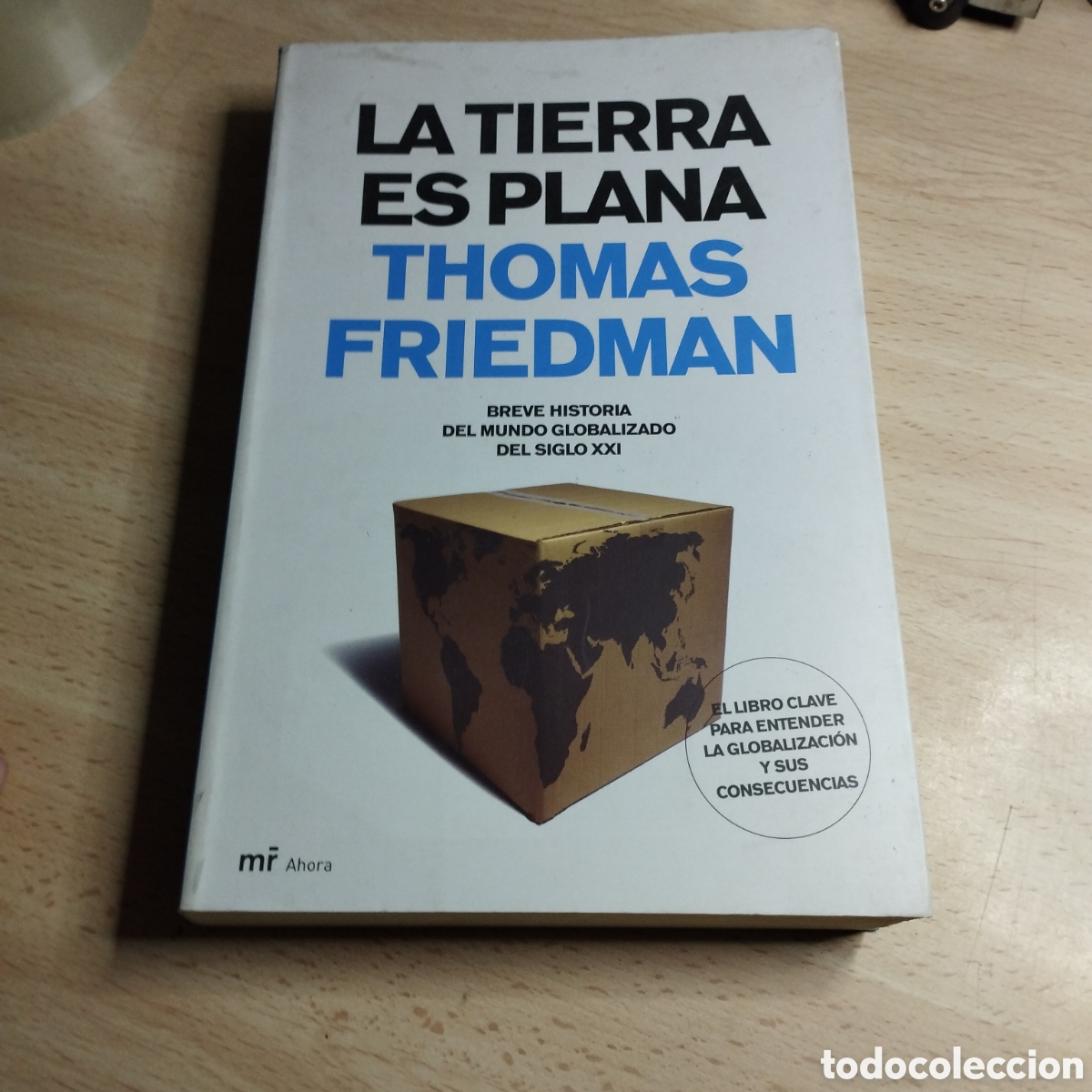 Libros: La tierra es plana. Thomas Friedman. 2006. Mart&iacute;nez Roca 1&ordf; Edici&oacute;n