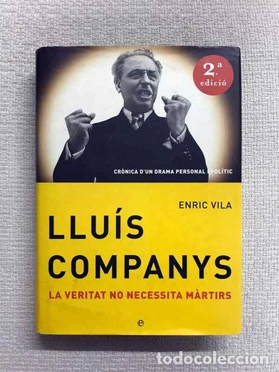 Libros: Llu&iacute;s Companys: la veritat no necessita m&agrave;rtirs- 9788497345286