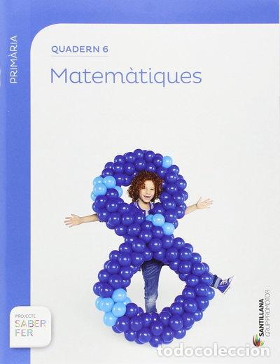 Libros: Quadern 6 Matem&agrave;tiques 2 Prim&agrave;ria 3 Trim Saber Fer- 9788490471456