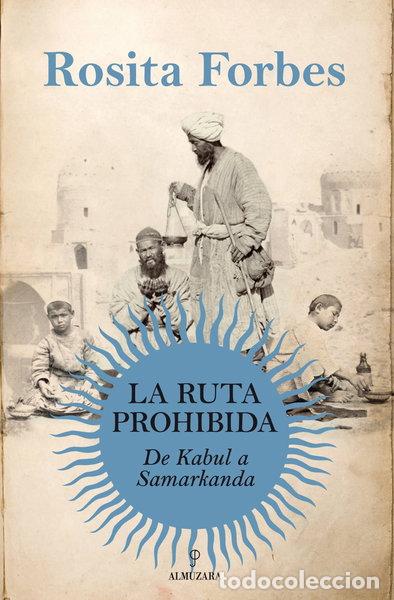 B&uuml;cher: La ruta prohibida. De Kabul a Samarcanda- 9788415338147