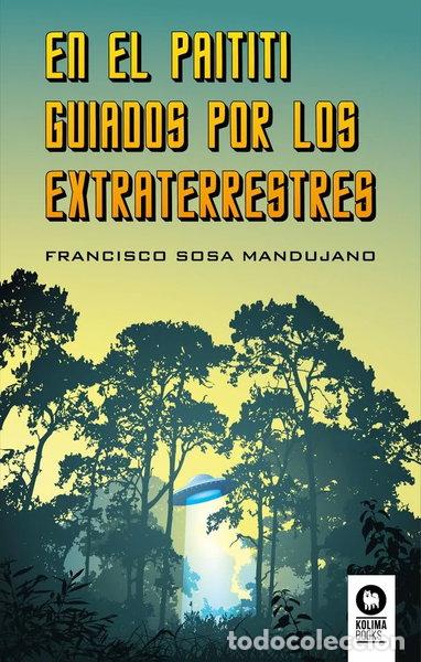 Libros: En el Paititi guiados por los extraterrestres- 9788416994328