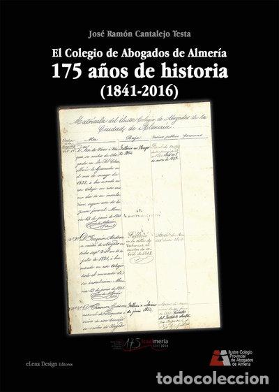 Libros: El Colegio de Abogados de Almer&iacute;a. 175 a&ntilde;os de historia (1841-2016)- 9788494407932