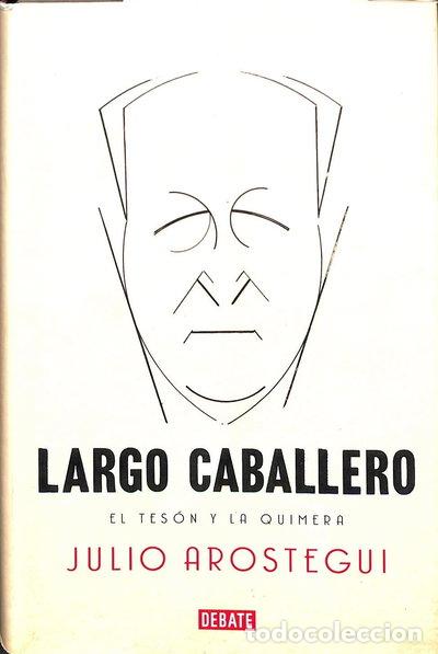 Libros: Largo Caballero: El tes&oacute;n y la quimera- 9788483069233