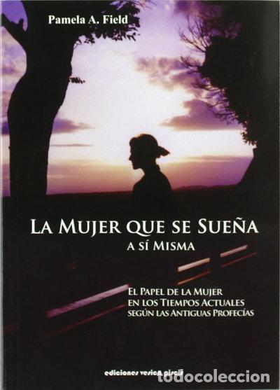 Livres: La mujer que se sue&ntilde;a a s&iacute; misma- 9788493459758