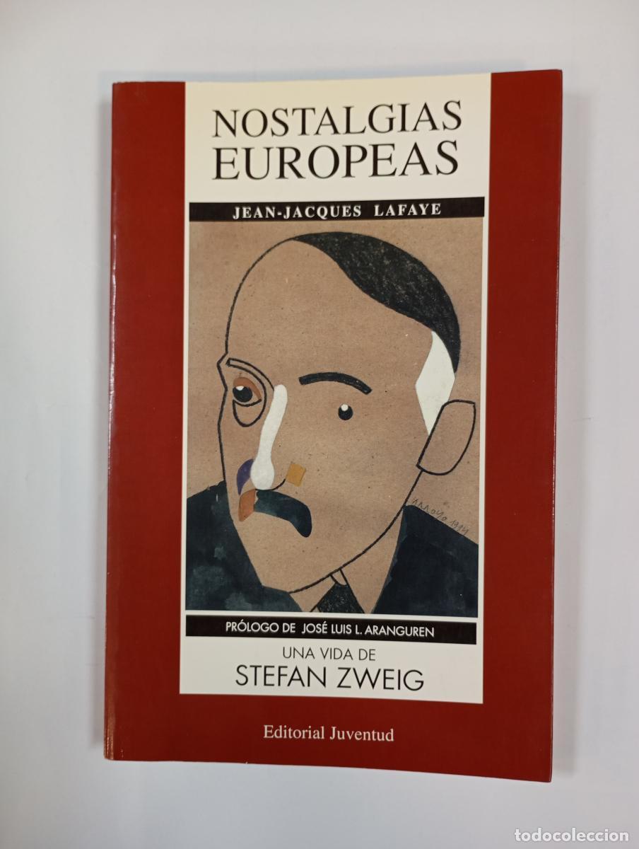 Libros: Nostalgias europeas. Una vida de Stefan Zweig. - Jean-Jacques Lafaye. TDK995
