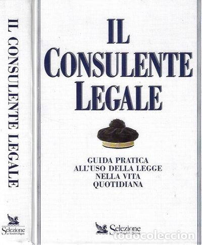 Libri di seconda mano: Il consulente legale. Guida pratica all'uso della legge nella vita quotidiana- 9788870451542