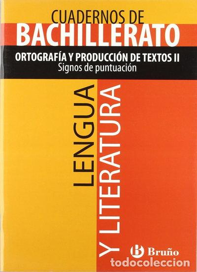 Libros: Cuaderno Lengua y Literatura Bachillerato Ortograf&iacute;a y producci&oacute;n de textos II- 9788421660874