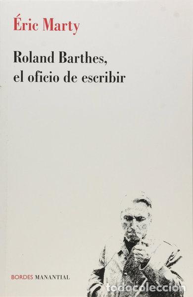 Livres: Roland Barthes, el oficio de escribir- 9789875001053