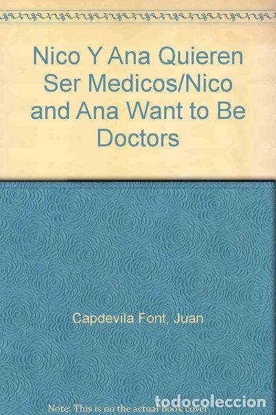 Libros: Nico y Ana quieren ser m&eacute;dicos- 9788471763136