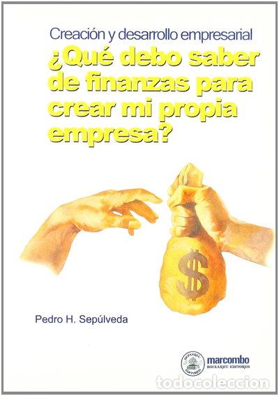 Libros: &iquest;Qu&eacute; debo saber de finanzas para crear mi propia empresa?- 9788426707871