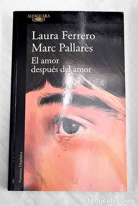 Libros: El amor despu&eacute;s del amor.- Ferrero, Laura; Pallar&eacute;s, Marc