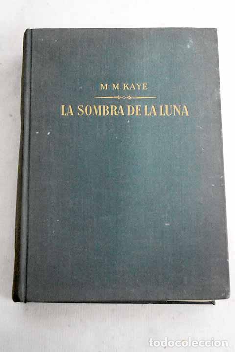 Libros: La sombra de la luna.- Kaye, M. M.