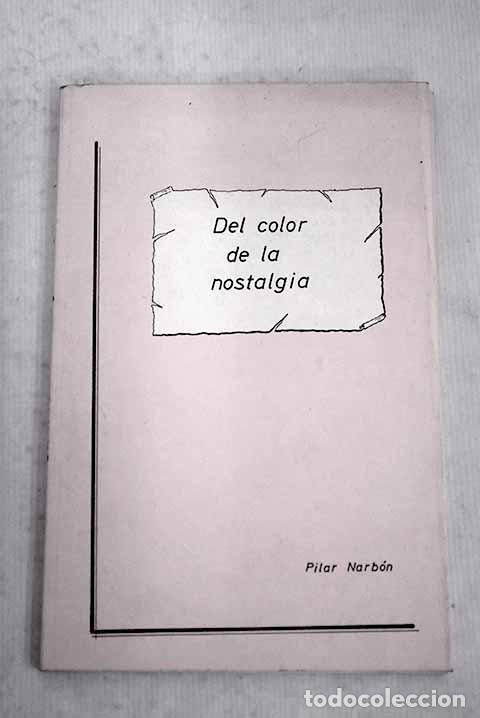 Libros: Del color de la nostalgia.- Narb&oacute;n Mart&iacute;nez, Pilar