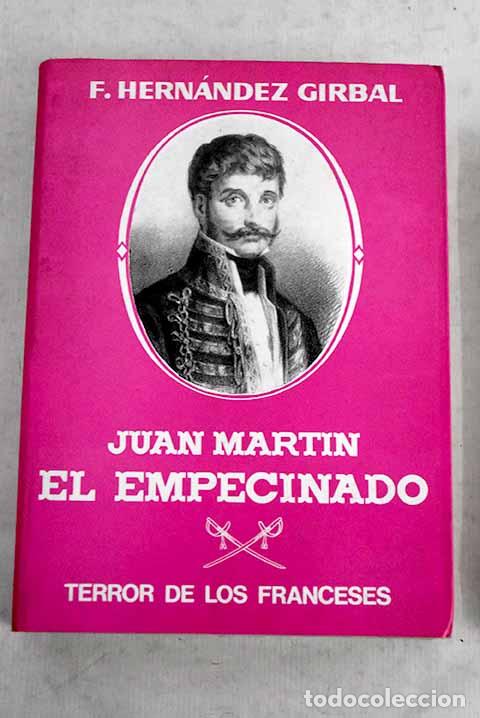 Libros: Juan Mart&iacute;n D&iacute;ez, el Empecinado, terror de los franceses.- Hern&aacute;ndez Girbal, F.