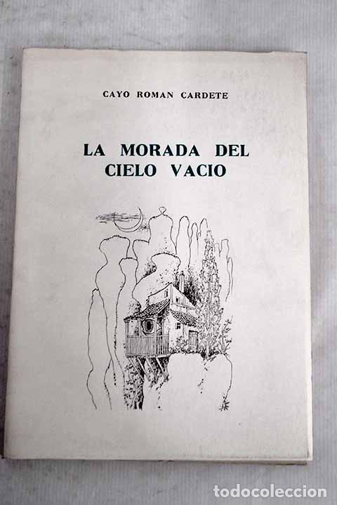 Libros: La morada del cielo vac&iacute;o.- Cardete, Cayo Rom&aacute;n