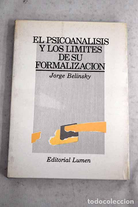 B&uuml;cher: El psicoan&aacute;lisis y los l&iacute;mites de su formalizaci&oacute;n.- Belinsky, Jorge