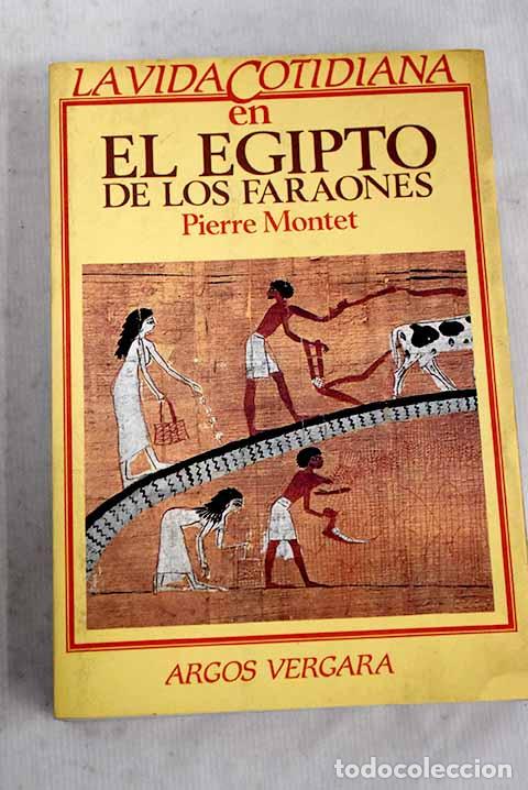 books: La vida cotidiana en el Egipto de los faraones.- Montet, Pierre
