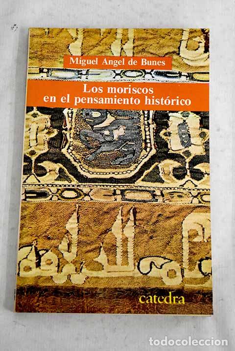 books: Los moriscos en el pensamiento hist&oacute;rico.- Bunes Ibarra, Miguel &Aacute;ngel de