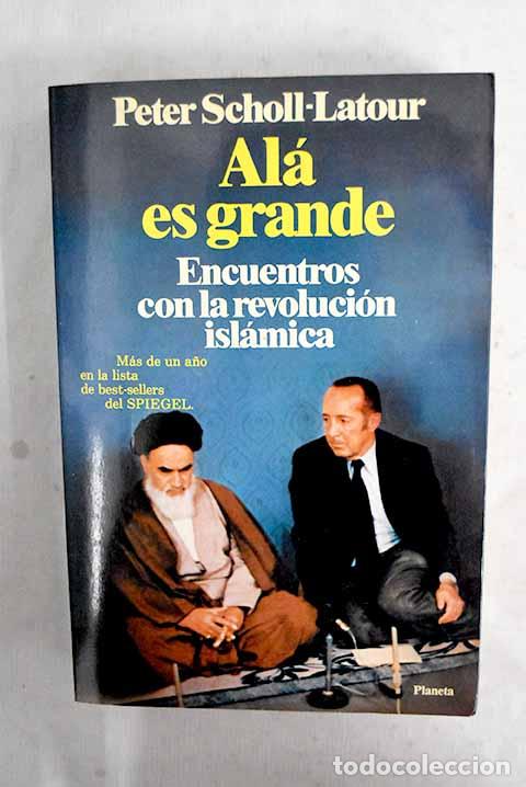 books: Al&aacute; es grande: encuentros con la revoluci&oacute;n isl&aacute;mica.- Scholl-Latour, Peter