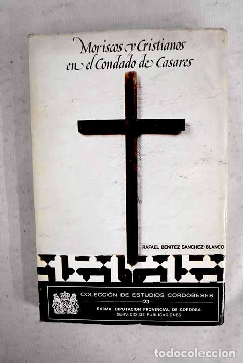 books: Moriscos y cristianos en el Condado de Casares.- Ben&iacute;tez S&aacute;nchez-Blanco, Rafael