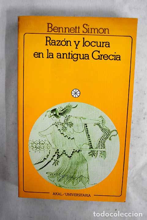 books: Raz&oacute;n y locura en la antigua Grecia: las ra&iacute;ces cl&aacute;sicas de la psiquiatr&iacute;a moderna.- Simon, Bennett