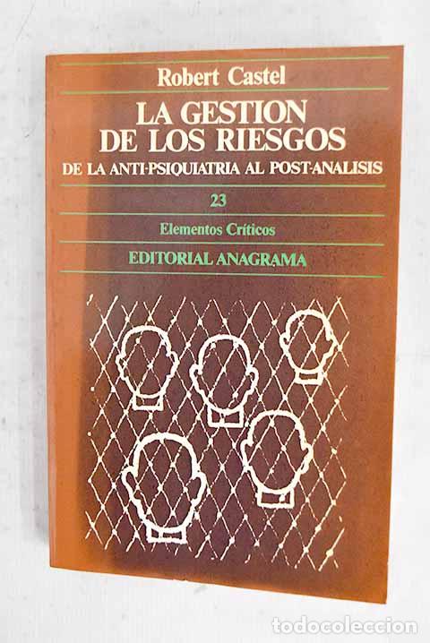 B&uuml;cher: La gesti&oacute;n de los riesgos: de la anti-psiquiatr&iacute;a al postan&aacute;lisis.- Castel, Robert