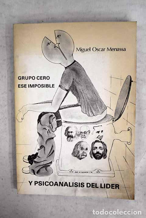 B&uuml;cher: Grupo cero, ese imposible y psicoan&aacute;lisis del l&iacute;der.- Menassa, Miguel &Oacute;scar