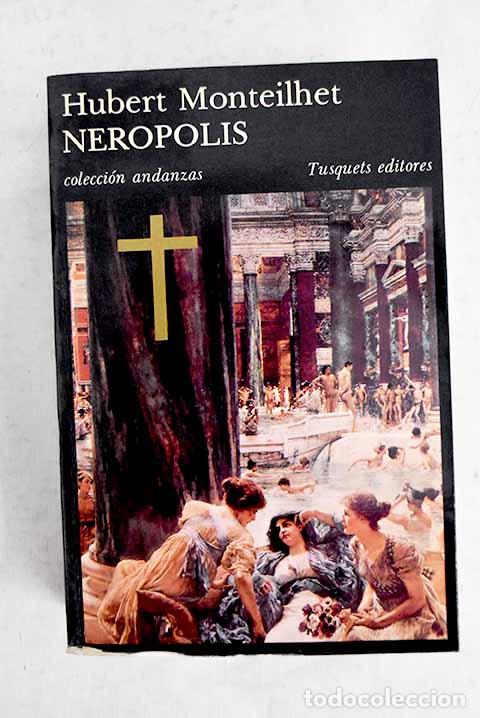 B&uuml;cher: Ner&oacute;polis: novela sobre los tiempos de Ner&oacute;n.- Monteilhet, Hubert