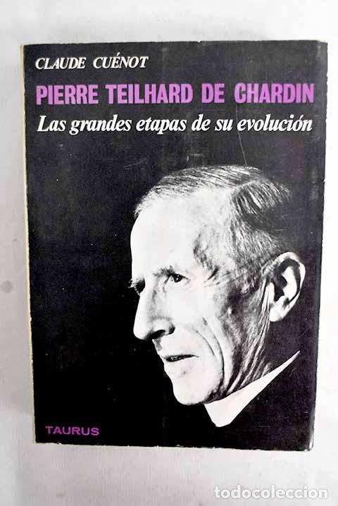 Livres: Pierre Teilhard de Chardin: (Las grandes etapas de su evolucion).- Cu&eacute;not, Claude