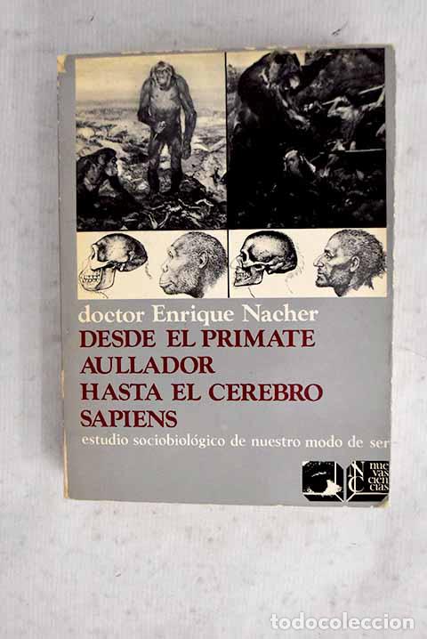 Livres: Desde el primate aullador hasta el cerebro sapiens.- N&aacute;cher, Enrique