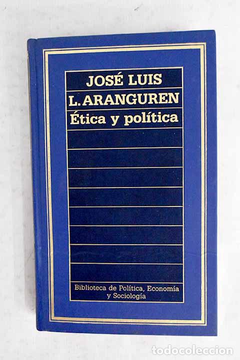 Livres: Etica y pol&iacute;tica: L&oacute;pez Aranguren, Jos&eacute; Luis.- L&oacute;pez Aranguren, Jos&eacute; Luis