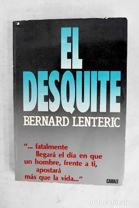 Libri di seconda mano: El desquite: Lent&eacute;ric, Bernard.- Lent&eacute;ric, Bernard