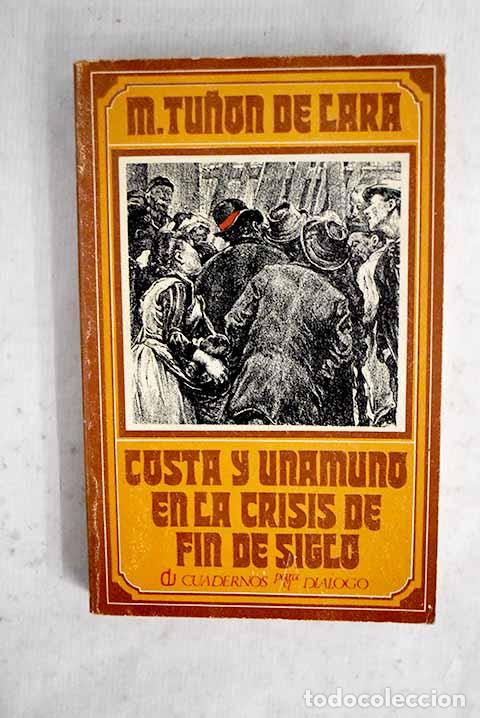 Libri di seconda mano: Costa y Unamuno en la crisis de fin de siglo.- Tu&ntilde;&oacute;n de Lara, Manuel