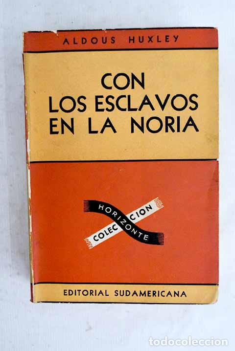 Libri di seconda mano: Con los esclavos en la noria.- Huxley, Aldous