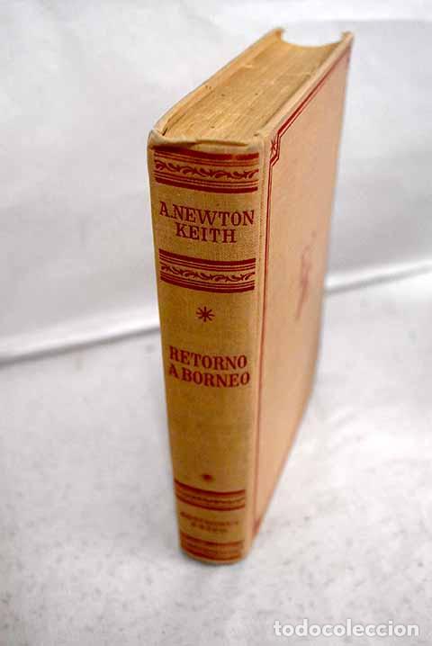 Libros: Retorno a Borneo: Keith, Agnes Newton.- Keith, Agnes Newton