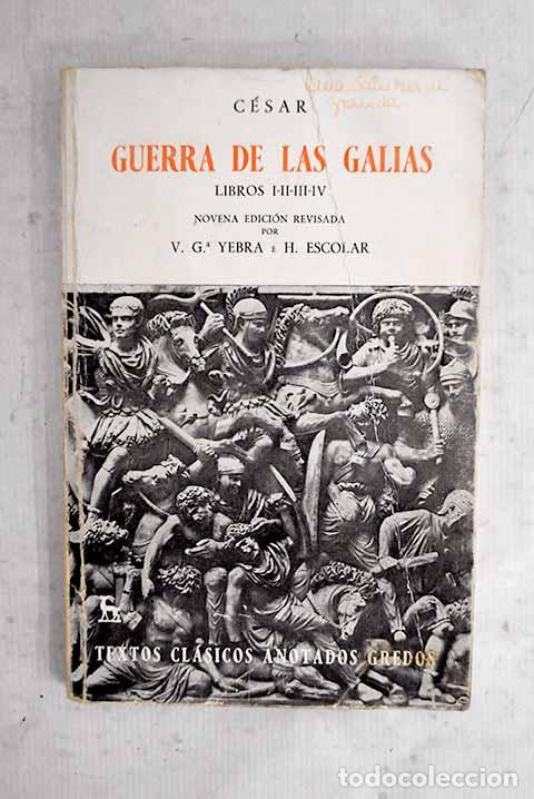 Libros: Guerra de las Galias, libros I-II-III-IV.- C&eacute;sar, Cayo Julio