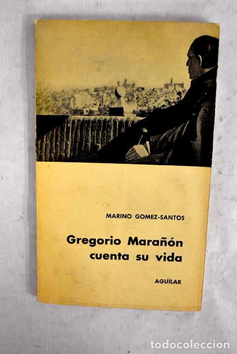 B&uuml;cher: Gregorio Mara&ntilde;&oacute;n cuenta su vida.- G&oacute;mez-Santos, Marino