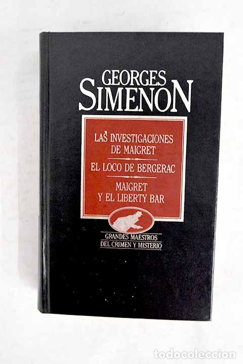 B&uuml;cher: Las investigaciones de Maigret; El loco de Bergerac ; Maigret y el Liberty Bar .- Simenon, Georges