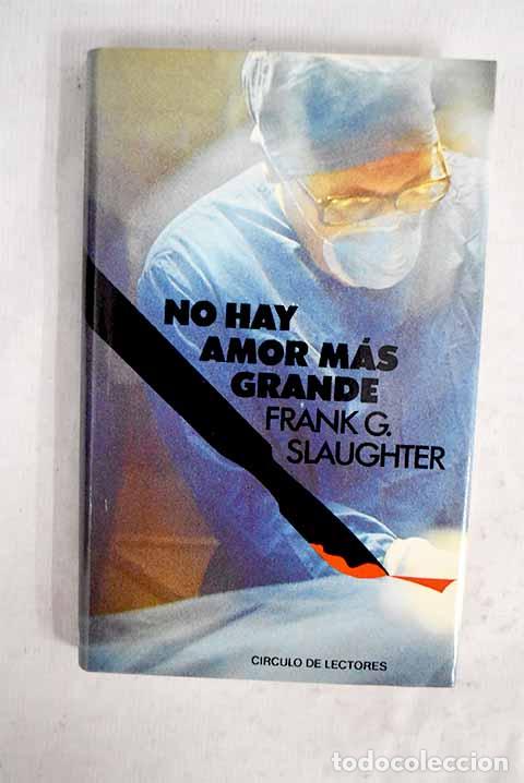 B&uuml;cher: No hay amor m&aacute;s grande.- Slaughter, Frank G.