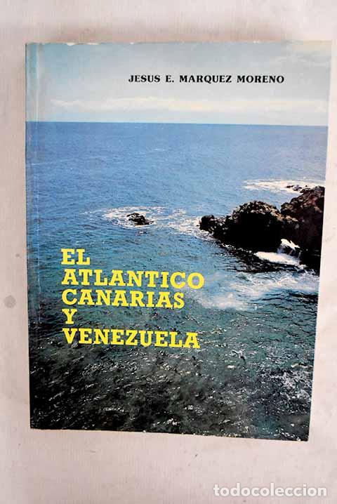 Libri di seconda mano: El Atl&aacute;ntico, Canarias y Venezuela.- M&aacute;rquez Moreno, Jes&uacute;s E.