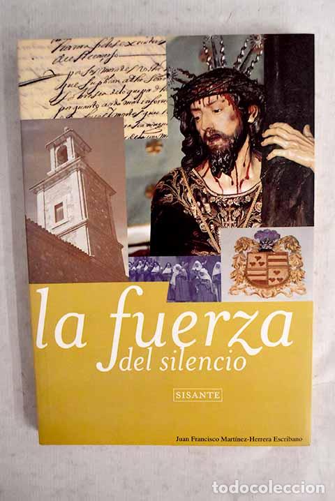 Libri di seconda mano: La fuerza del silencio.- Mart&iacute;nez-Herrera Escribano, Juan Francisco