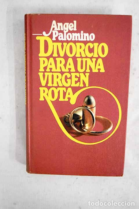 Libri di seconda mano: Divorcio para una virgen rota.- Palomino, &Aacute;ngel