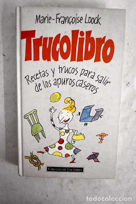 Libros: Trucolibro: recetas y trucos para salir de los apuros caseros.- Loock, Marie-Francoise
