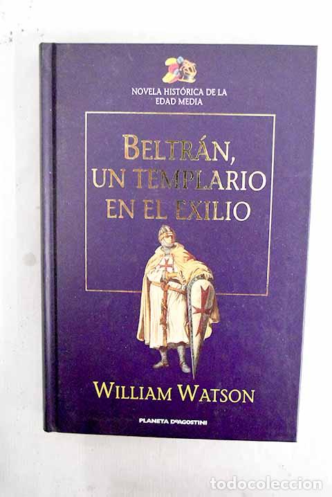 Libros: Beltr&aacute;n, un templario en el exilio.- Watson, William