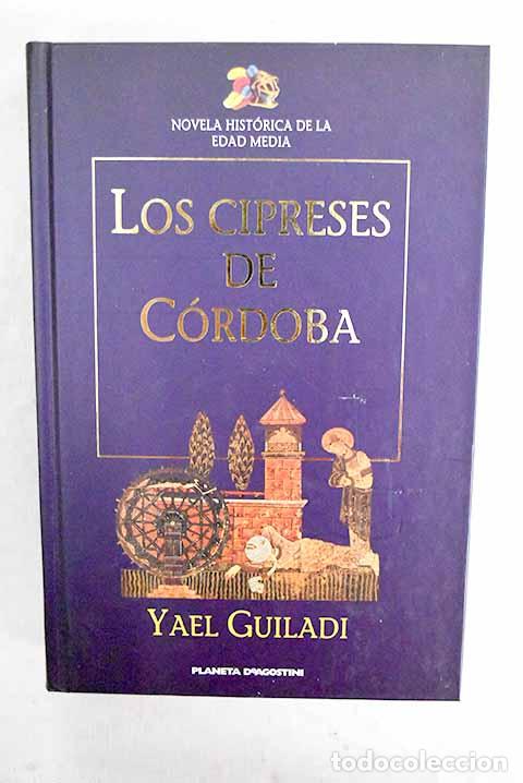 Libros: Los cipreses de C&oacute;rdoba.- Guiladi, Yael