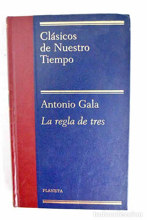 Libros: La regla de tres: Gala, Antonio.- Gala, Antonio
