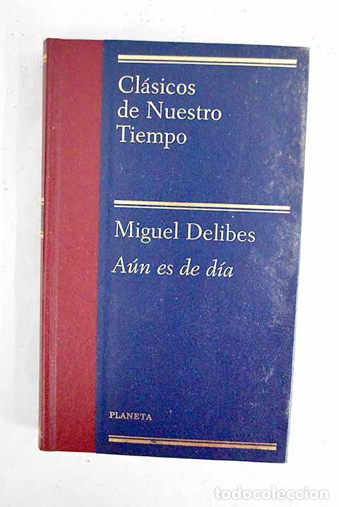 Libros: A&uacute;n es de d&iacute;a: Delibes, Miguel.- Delibes, Miguel